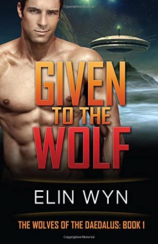 Given to the Wolf (The Wolves of the Daedalus) (Volume 1)