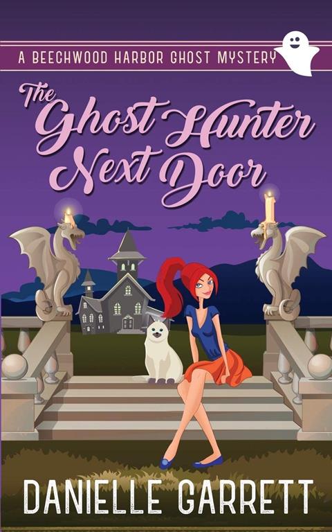 The Ghost Hunter Next Door: A Beechwood Harbor Ghost Mystery (The Beechwood Harbor Ghost Mysteries) (Volume 1)