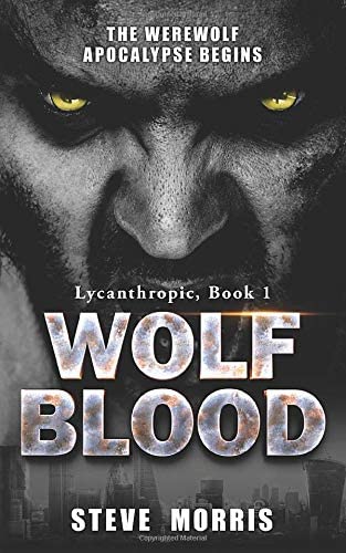 Wolf Blood: The Werewolf Apocalypse Begins (Lycanthropic)