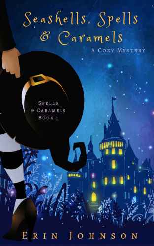 Seashells, Spells &amp; Caramels: A Cozy Witch Mystery (Volume 1)