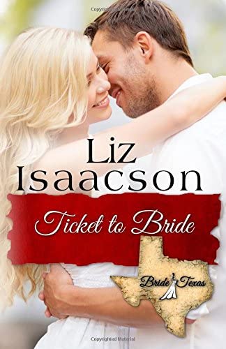 Ticket to Bride: An Inspirational Western Romance (Bride, Texas Series) (Volume 3)