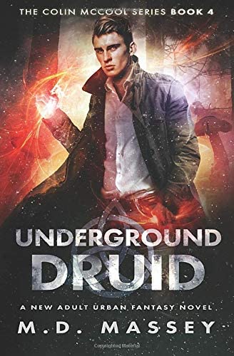 Underground Druid: A New Adult Urban Fantasy Novel (The Colin McCool Paranormal Suspense Series) (Volume 4)