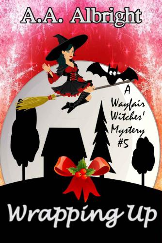 Wrapping Up (A Wayfair Witches' Cozy Mystery #5)