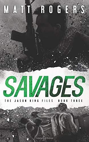 Savages: A Jason King Thriller (The Jason King Files)