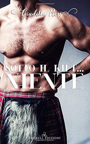 Sotto il kilt&hellip; niente (Italian Edition)