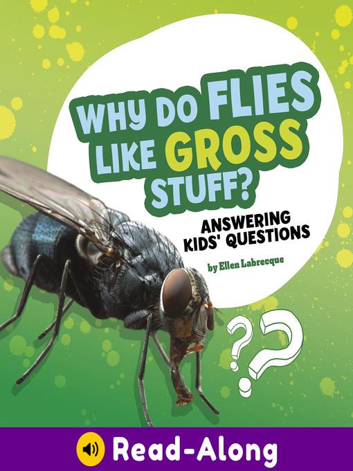 Why Do Flies Like Gross Stuff?