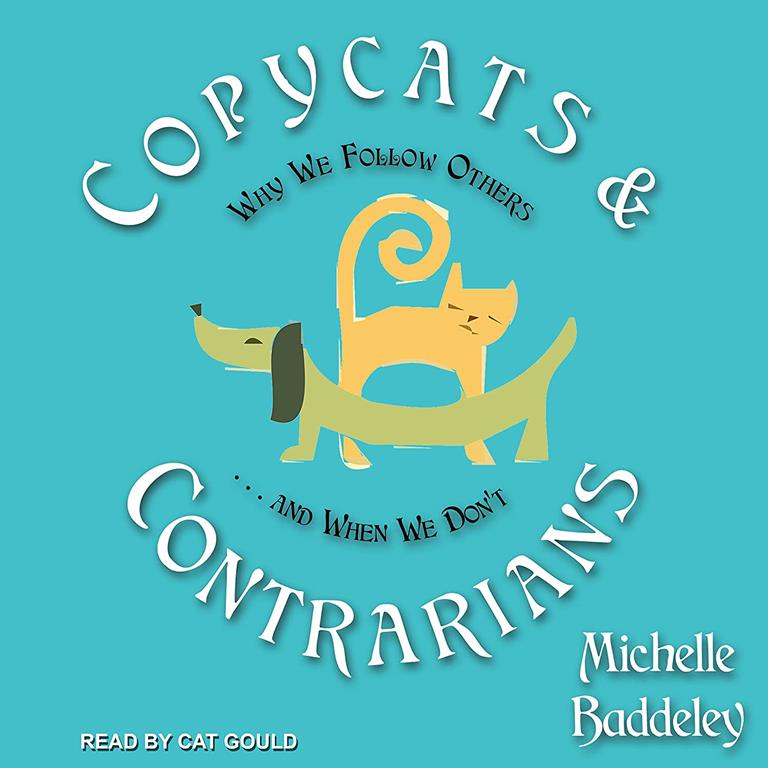 Copycats and Contrarians: Why We Follow Others... and When We Don't