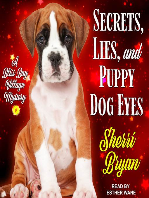 Secrets, Lies, and Puppy Dog Eyes--A Bliss Bay Cozy Mystery