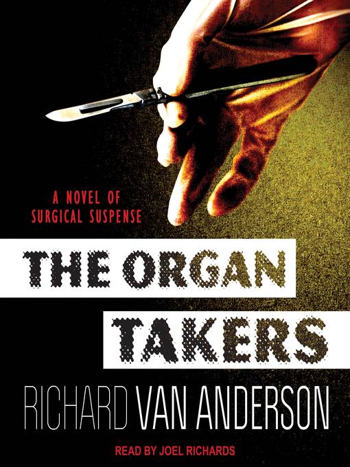 The Organ Takers--A Novel of Surgical Suspense