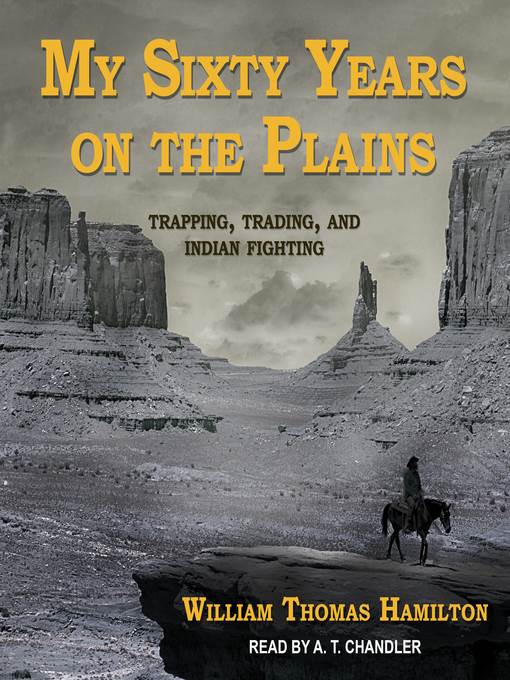 My Sixty Years on the Plains