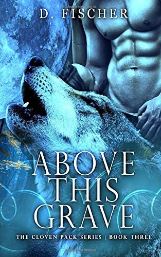 Above This Grave (The Cloven Pack Series: Book Three) (Volume 3)