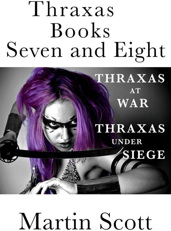 Thraxas Books Seven and Eight: Thraxas at War &amp; Thraxas under Siege (The Collected Thraxas) (Volume 4)