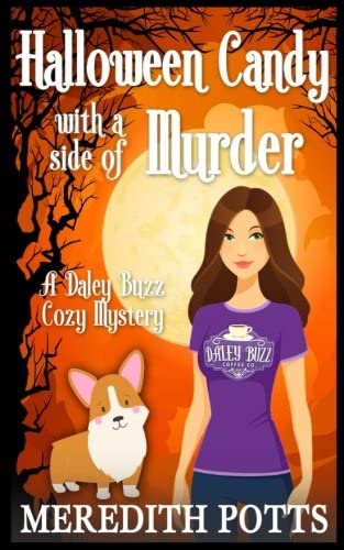 Halloween Candy With A Side Of Murder (Daley Buzz Cozy Mystery) (Volume 6)