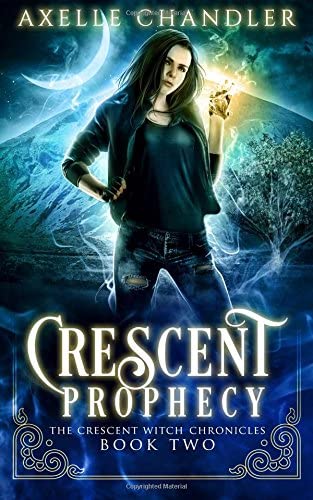 Crescent Prophecy (The Crescent Witch Chronicles) (Volume 2)