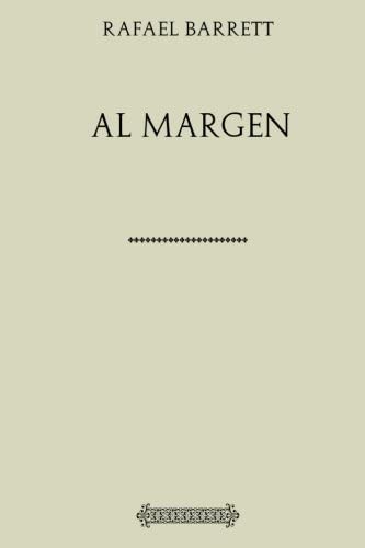 Colecci&oacute;n Rafael Barrett. Al margen (Spanish Edition)