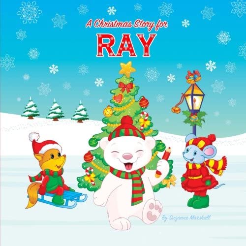 A Christmas Story for Ray: Christmas Story &amp; Christmas Present (Christmas Story for Kids, Kids Christmas Books, Christmas Gifts for Kids, Christmas Presents, Christmas Books)