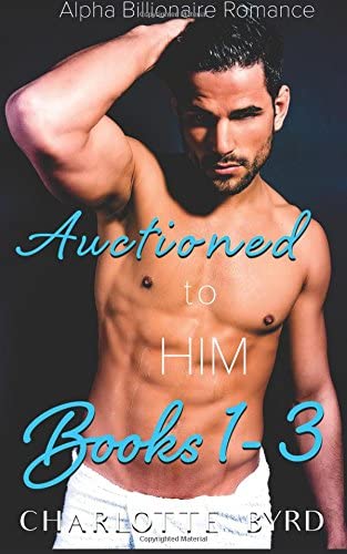 Auctioned to Him: Books 1 - 3