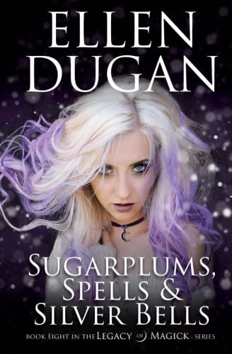 Sugarplums, Spells &amp; Silver Bells (Legacy Of Magick) (Volume 8)