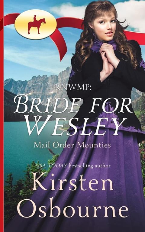 RNWMP: Bride for Wesley (Mail Order Moutnies) (Volume 5)