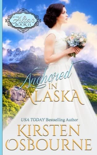 Anchored in Alaska (At the Altar) (Volume 13)