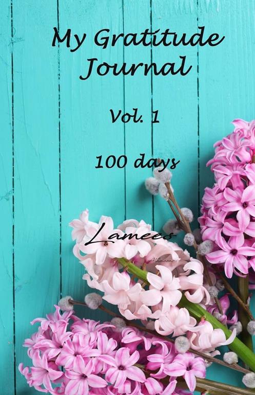 My Gratitude Journal Vol. 1 100 days