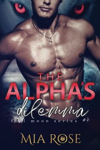 The Alpha's Dilemma (Full Moon Series) (Volume 4)