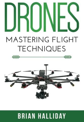 Drones: Mastering Flight Techniques (Volume 2)