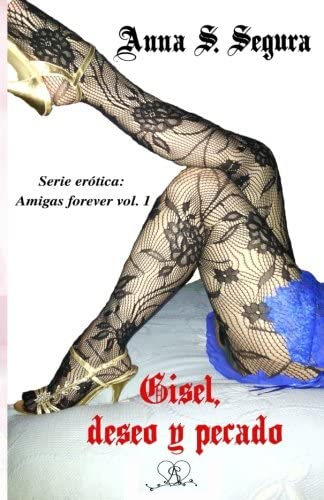Gisel, deseo y pecado (Amigas forever vol.1) (Volume 1) (Spanish Edition)