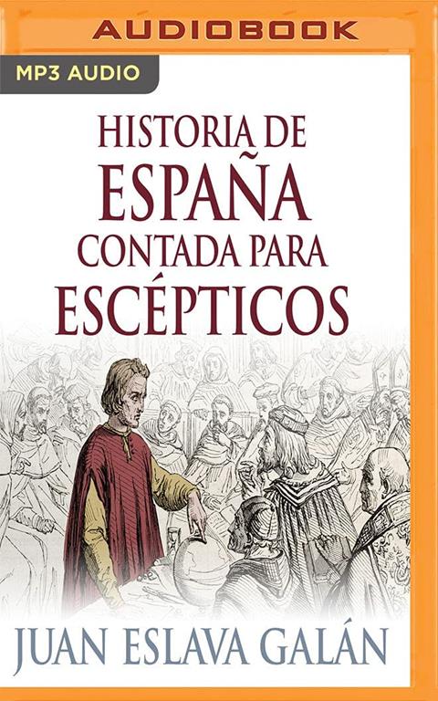 Historia de Espa&ntilde;a contada para esc&eacute;pticos (Spanish Edition)