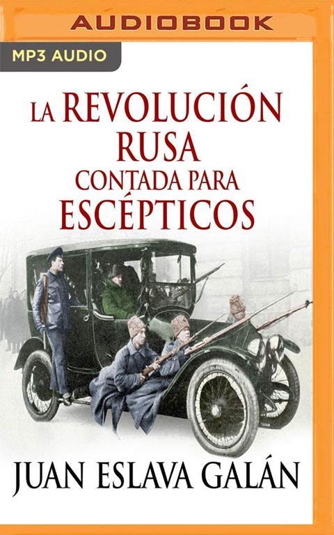 La Revoluci&oacute;n rusa contada para esc&eacute;pticos (Narraci&oacute;n en Castellano) (Spanish Edition)