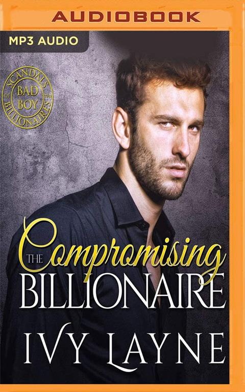 Compromising the Billionaire (Scandals of the Bad Boy Billionaires)