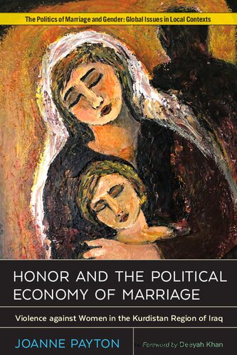 Honor and the Political Economy of Marriage : Violence against Women in Kurdistan Region of Iraq