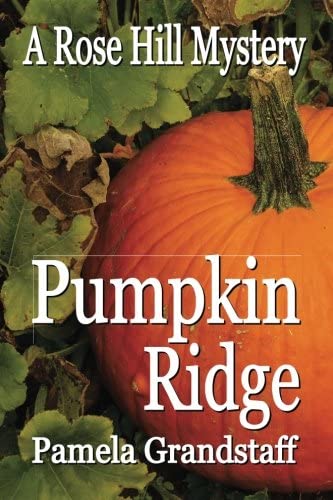 Pumpkin Ridge (Rose Hill Mystery Series) (Volume 10)