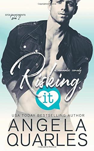 Risking It: A Romantic Comedy (Stolen Moments) (Volume 2)