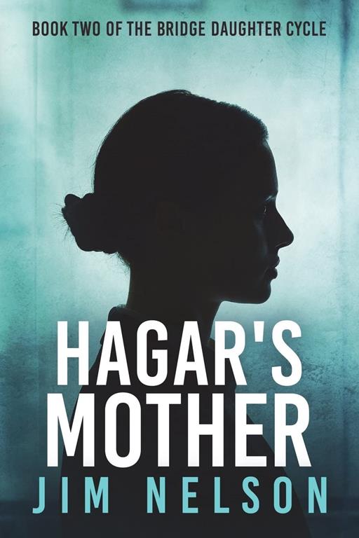 Hagar's Mother (The Bridge Daughter Cycle) (Volume 2)