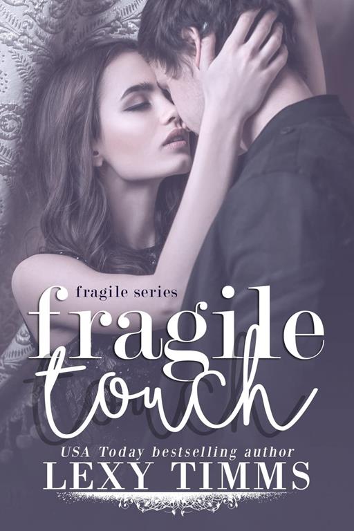 Fragile Touch: Sweet &amp; Steamy Romance (Fragile Series) (Volume 1)