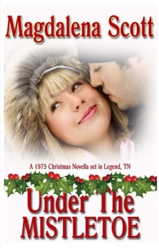 Under the Mistletoe (The McClains of Legend, Tennessee) (Volume 6)