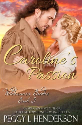 Caroline's Passion (Wilderness Brides) (Volume 3)