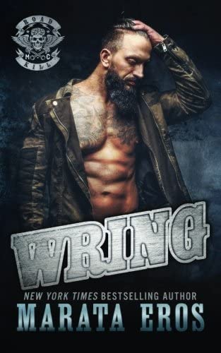 Wring: A Dark Alpha Motorcycle Club Standalone Romance Novel (Road Kill MC) (Volume 5)
