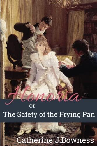 Honoria or The Safety of the Frying Pan