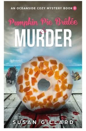 Pumpkin Pie Brulee &amp; Murder: An Oceanside Cozy Mystery - Book 9 (Volume 9)