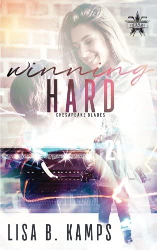 Winning Hard: A Chesapeake Blades Hockey Romance (The Chesapeake Blades) (Volume 1)