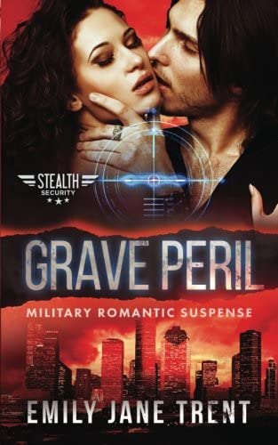 Grave Peril: Military Romantic Suspense (Stealth Security)