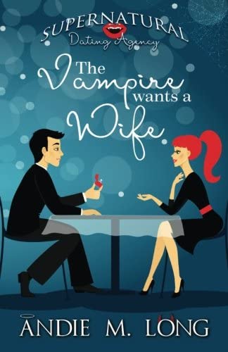 The Vampire wants a Wife (Supernatural Dating Agency) (Volume 1)