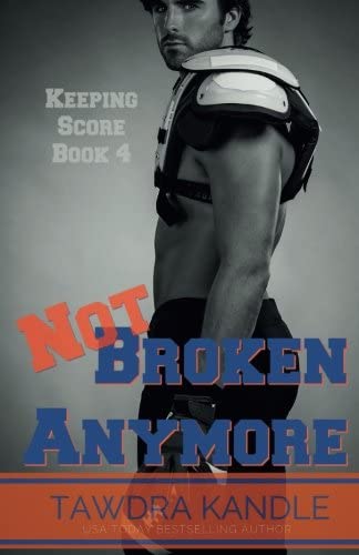 Not Broken Anymore (Keeping Score) (Volume 4)
