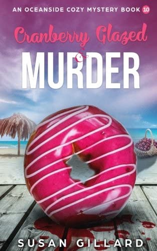 Cranberry Glazed &amp; Murder: An Oceanside Cozy Mystery - Book 10 (Volume 10)