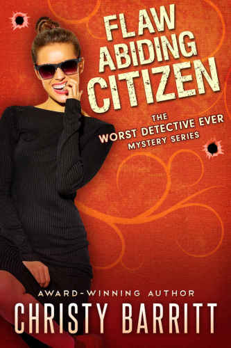 Flaw Abiding Citizen (The Worst Detective Ever) (Volume 6)