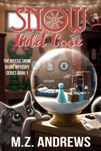 Snow Cold Case: A Mystic Snow Globe Romantic Mystery (The Mystic Snow Globe Mystery Series) (Volume 1)