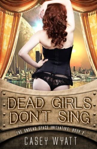 Dead Girls Don't Sing (The Undead Space Initiative) (Volume 2)