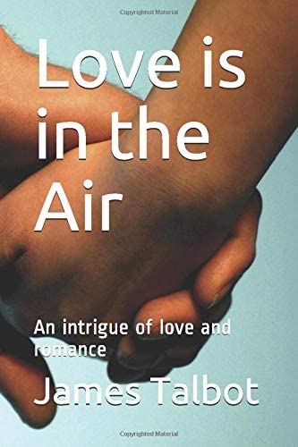 Love is in the Air: An intrigue of love and romance